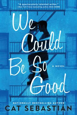 We could be so good : a novel /