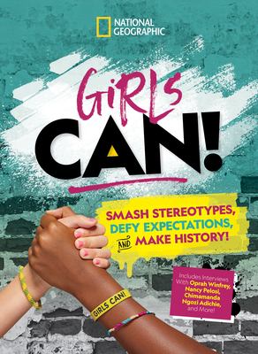 Girls can! : smash stereotypes, defy expectations, and make history! /