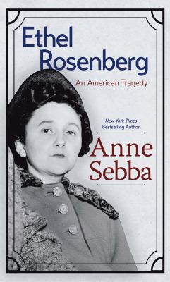 Ethel Rosenberg : [large type] an American tragedy /