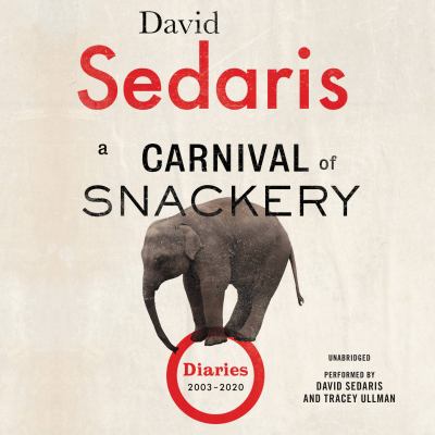A carnival of snackery [compact disc, unabridged] : diaries (2003-2020) /