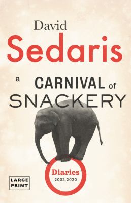 A carnival of snackery [large type] : diaries (2003-2020) /