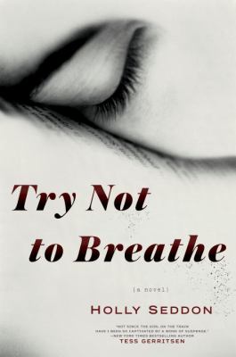 Try not to breathe : a novel /