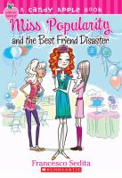 Miss Popularity and the best friend disaster /
