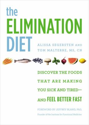 The elimination diet : discover the foods that are making you sick and tired--and feel better fast /