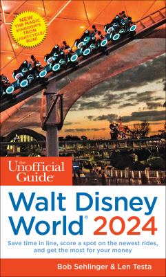 The unofficial guide to Walt Disney World 2024 /