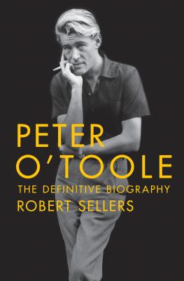 Peter O'Toole : the definitive biography /