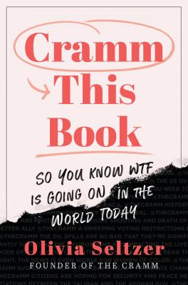 Cramm this book : so you know WTF is going on in the world today /