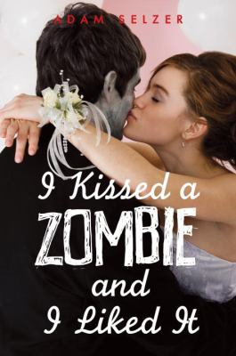 I kissed a zombie, and I liked it /