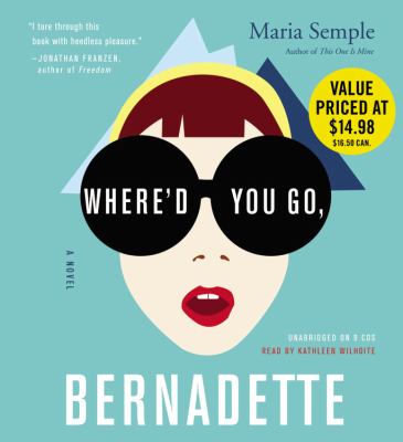 Where'd you go, Bernadette [compact disc, unabridged] : a novel /