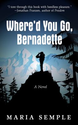 Where'd you go, Bernadette [large type] : a novel /