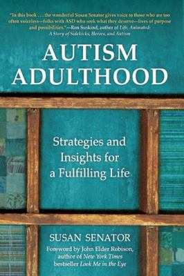 Autism adulthood : strategies and insights for a fulfilling life /