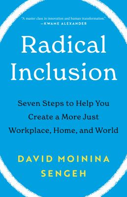 Radical inclusion : seven steps to help you create a more just workplace, home, and world /