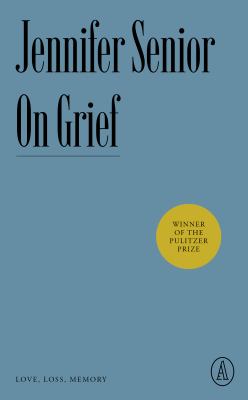 On grief : love, loss, memory /