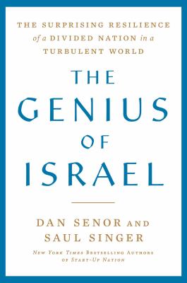 The genius of Israel : the surprising resilience of a divided nation in a turbulent world /