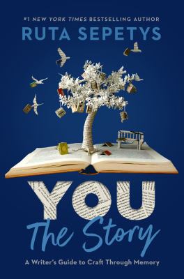 You : the story : a writer's guide to craft through memory /
