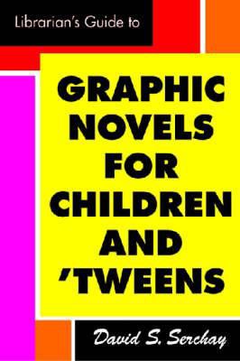 The librarian's guide to graphic novels for children and tweens /