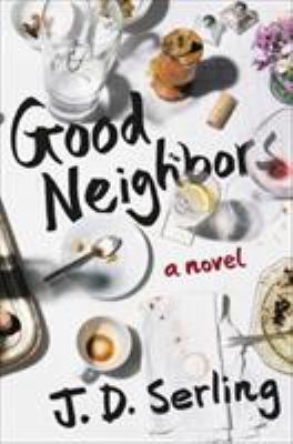 Good neighbors : a novel /