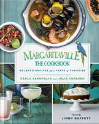Margaritaville, the cookbook : relaxed recipes for a taste of Paradise /