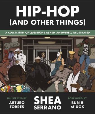 Hip-hop (and other things) : a collection of questions asked, answered, illustrated /