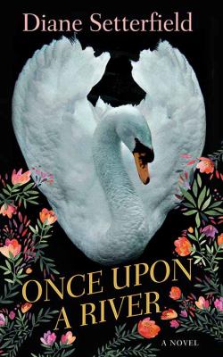 Once upon a river : [large type] : a novel /