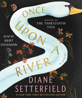 Once upon a river [compact disc, unabridged] : a novel /