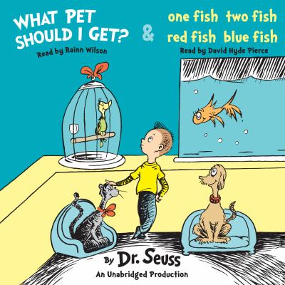 What pet should I get? [compact disc, unabridged] ; & One fish two fish red fish blue fish /