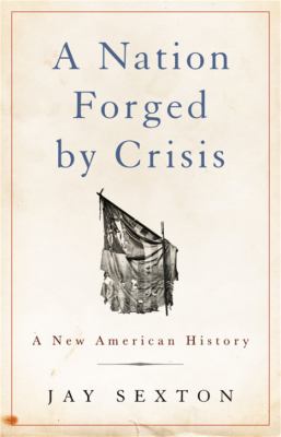 A nation forged by crisis : a new American history /