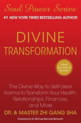 Divine transformation : the divine way to self-clear karma to transform your health, relationships, finances, and more /