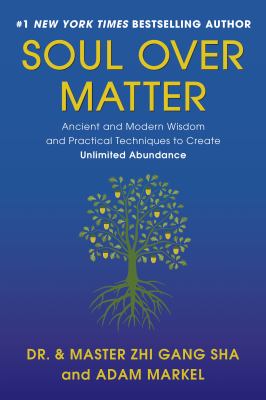 Soul over matter : ancient and modern wisdom and practical techniques to create unlimited abundance /