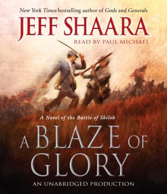 A blaze of glory [compact disc, unabridged] : a novel of the Battle of Shiloh /