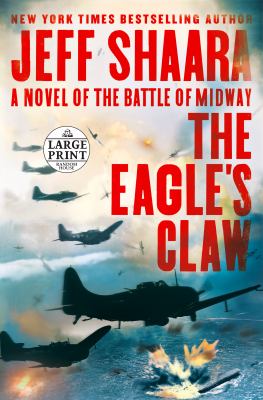 The eagle's claw [large type] : a novel of the Battle of Midway /