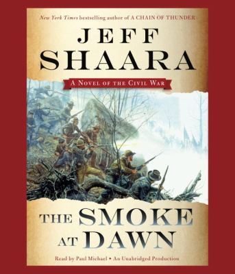 The smoke at dawn [compact disc, unabridged] : a novel of the Civil War /