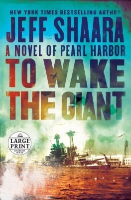 To wake the giant [large type] : a novel of Pearl Harbor /