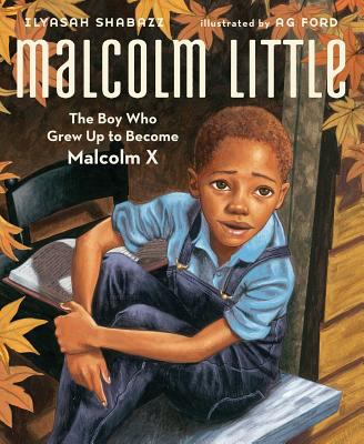 Malcolm Little : the boy who grew up to become Malcolm X /