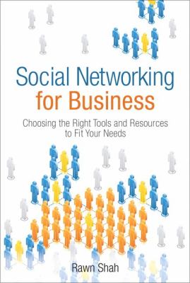 Social networking for business : choosing the right tools and resources to fit your needs /