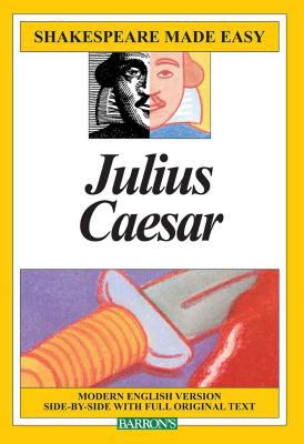 Julius Caesar : modern English version side-by-side with full original text /