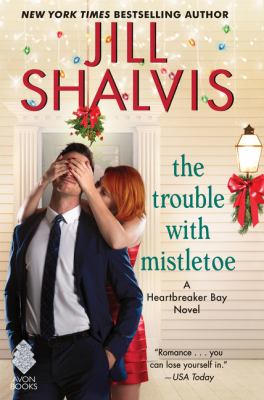 The trouble with mistletoe : a Heartbreaker Bay novel /