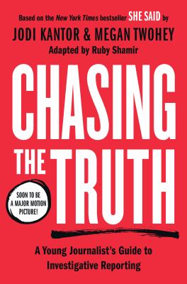 Chasing the truth : a young journalist's guide to investigative reporting /
