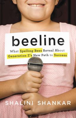 Beeline : what spelling bees reveal about generation Z's new path to success /