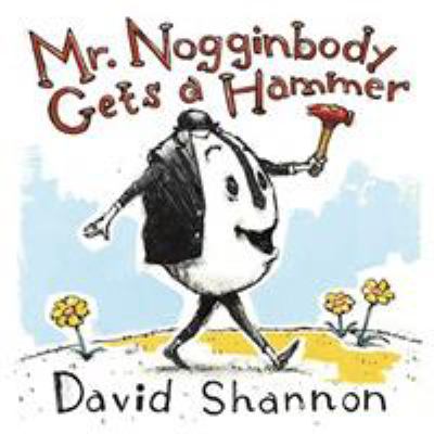 Mr. Nogginbody gets a hammer /