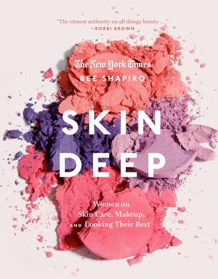 Skin deep : women on skin care, makeup, and looking their best /