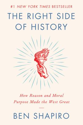 The right side of history : how reason and moral purpose made the west great /