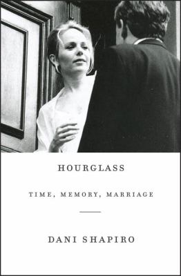 Hourglass : time, memory, marriage /