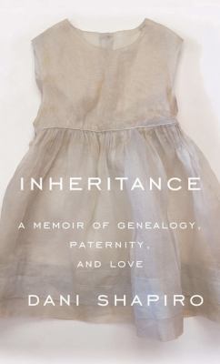 Inheritance : [large type] a memoir of genealogy, paternity, and love /