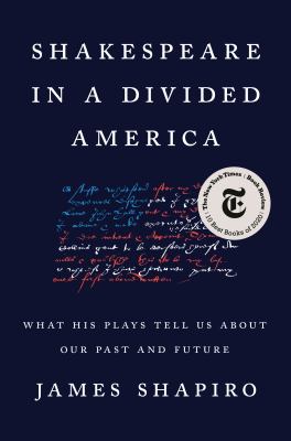 Shakespeare in a divided America : what his plays tell us about our past and future /