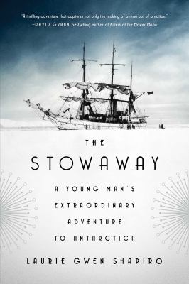 The stowaway : a young man's extraordinary adventure to Antarctica /