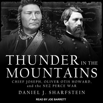 Thunder in the mountains [compact disc] : Chief Joseph, Oliver Otis Howard, and the Nez Perce War /