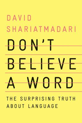 Don't believe a word : the surprising truth about language /