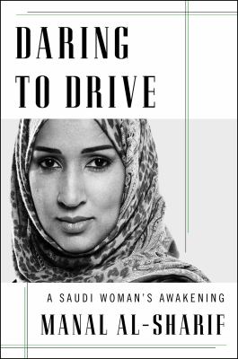 Daring to drive : a Saudi woman's awakening /