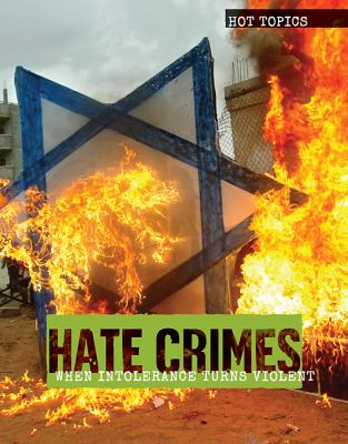 Hate crimes : when intolerance turns violent /